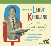 SPOTLIGHT ON LEROY KIRKLAND: GOOD GRACIOUS [CD]