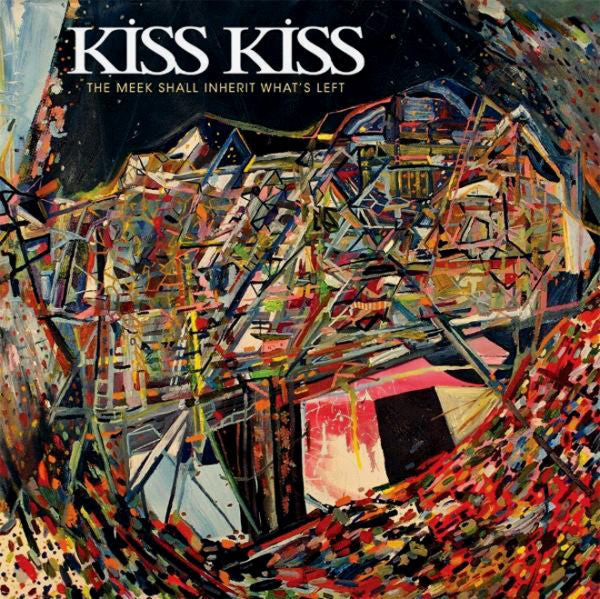 KISS KISS  - MEEK SHALL INHERIT WHAT'S LEFT