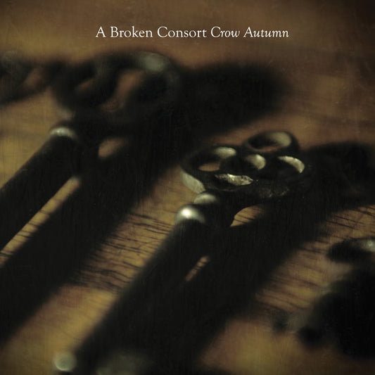 A BROKEN CONSORT  - CROW AUTUMN