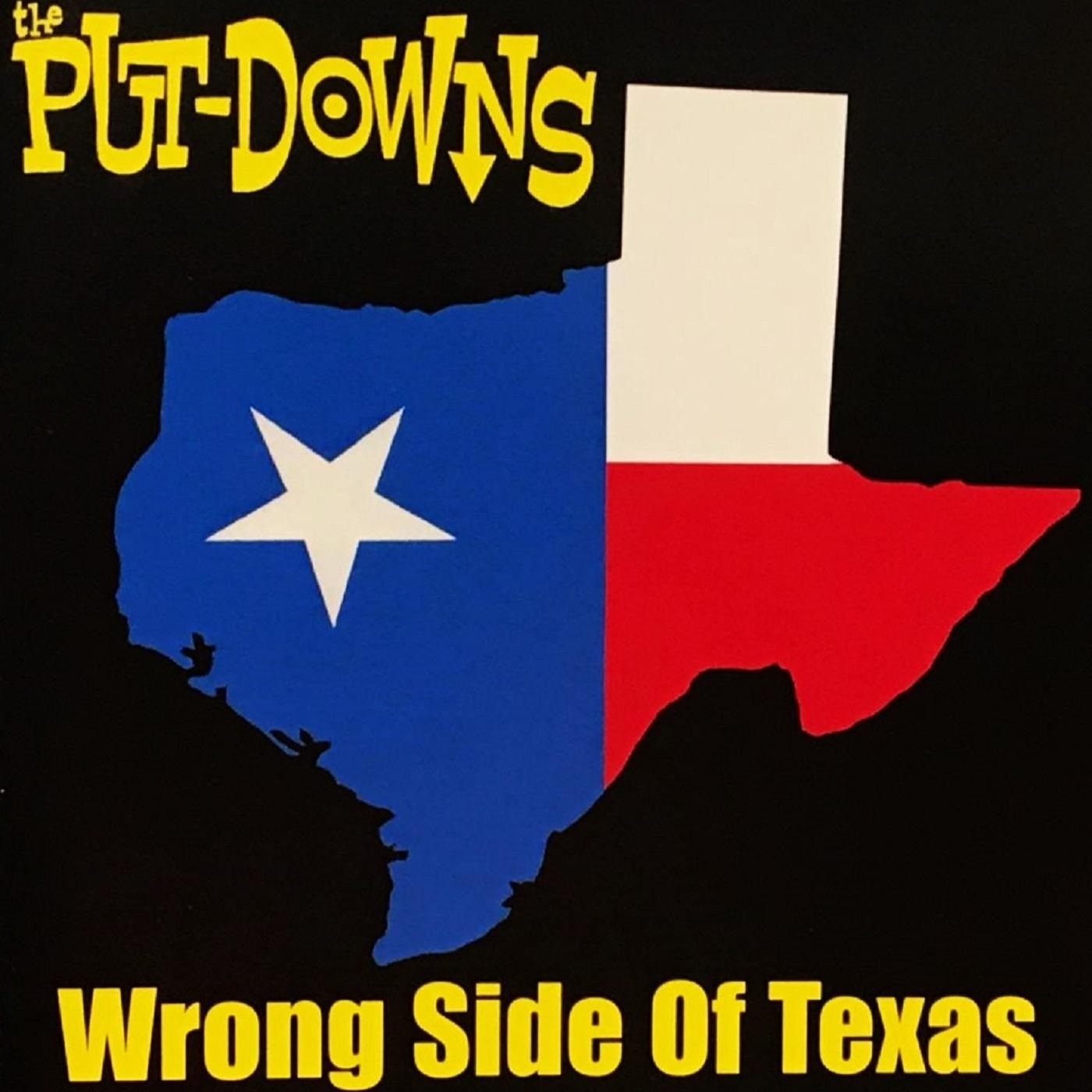PUT DOWNS  - WRONG SIDE OF TEXAS