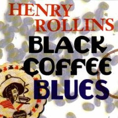 ROLLINS, HENRY  - BLACK COFFEE BLUES (2CDS)