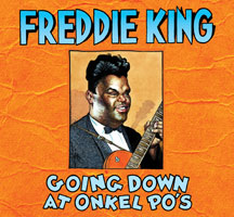 FREDDIE KING - GOING DOWN AT ONKEL PO'S [CD]