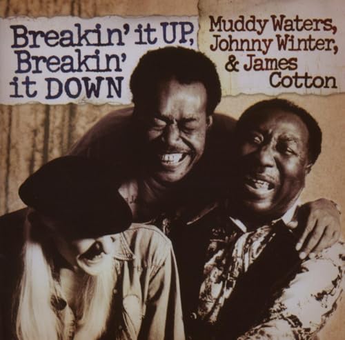 WINTER, JOHNNY/JAMES COTTON/MUDDY WATERS - BREAKIN' IT DOWN