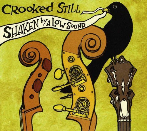 CROOKED STILL - CROOKED STILL - SHAKEN BY A LOW SOUND
