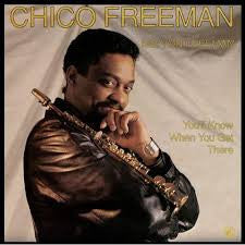 FREEMAN, CHICO  - YOU'LL KNOW WHEN YOU GET HERE
