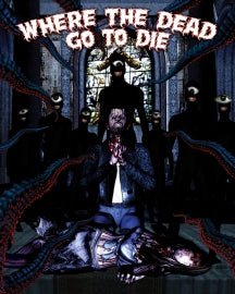 WHERE THE DEAD GO TO DIE [BLU-RAY]