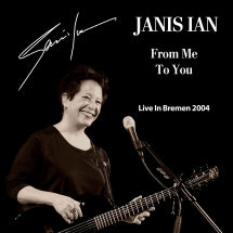 JANIS IAN - FROM ME TO YOU: LIVE IN BREMEN 2004 [CD]
