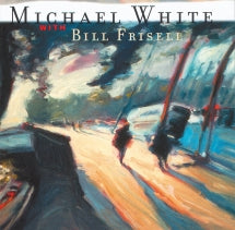 MICHAEL WHITE & BILL FRISELL - MOTION PICTURES [CD]
