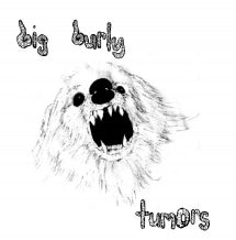 BIG BURLY - TUMORS [7 INCH]