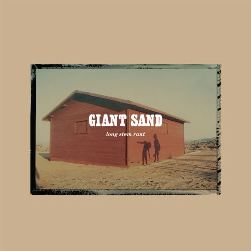 GIANT SAND - LONG STEM RANT