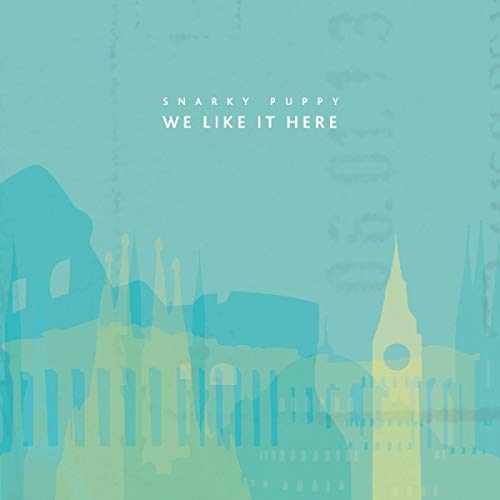 SNARKY PUPPY - WE LIKE IT HERE