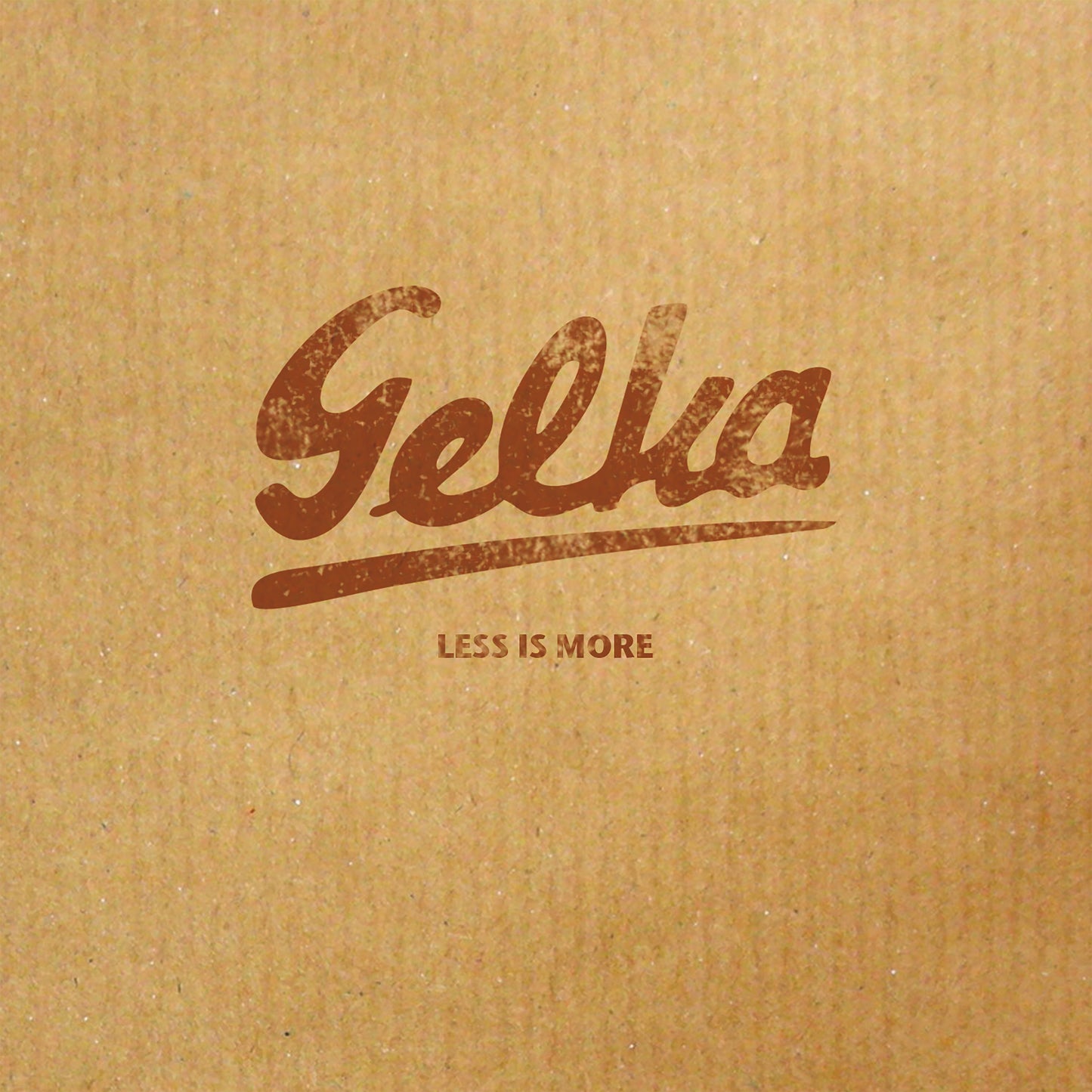 GELKA  - LESS IS MORE