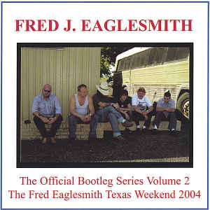 EAGLESMITH, FRED J.  - OFFICAL BOOTLEG V2: TEXAS WEEKEND