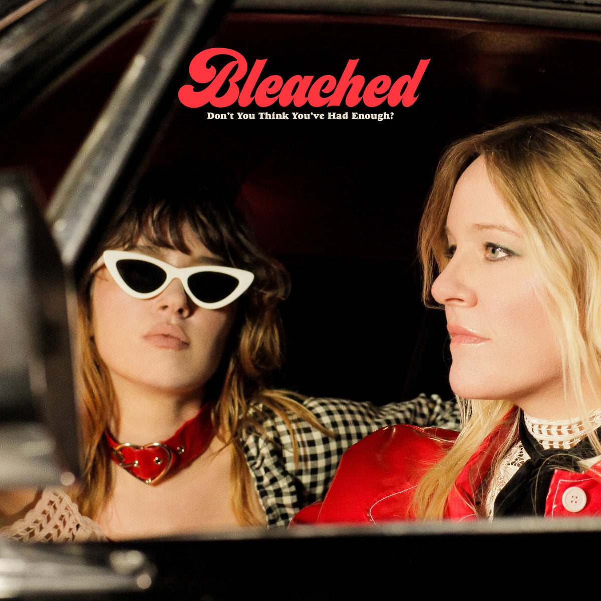 BLEACHED  - DON'T YOU THINK YOU'VE HAD ENOUGH