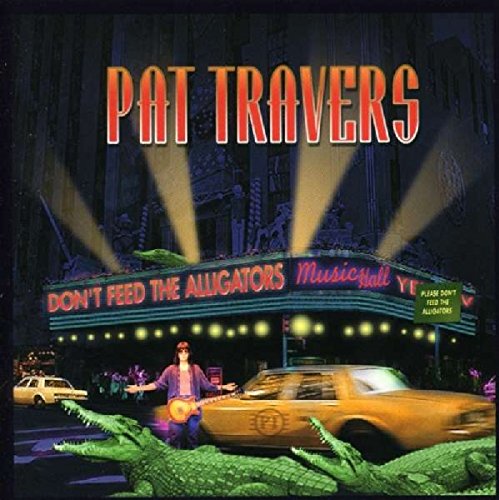 TRAVERS, PAT  - DONT FEED THE ALLIGATORS
