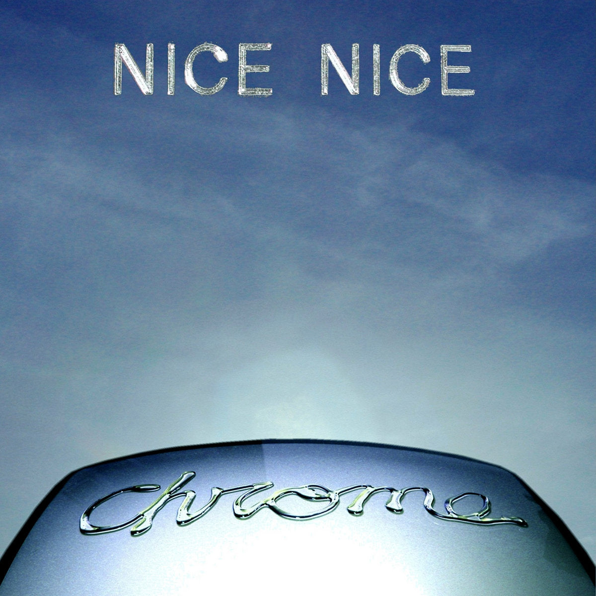 NICE NICE  - CHROME