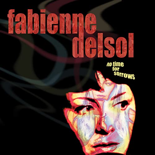 DELSOL, FABIENNE - NO TIME FOR SORROWS (VINYL)