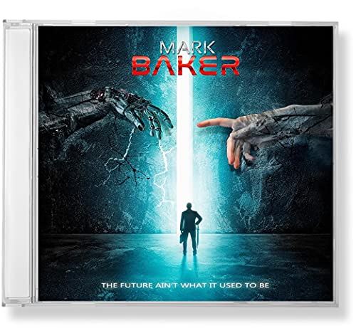 MARK BAKER - THE FUTURE AIN'T WHAT IT USED TO BE (CD)