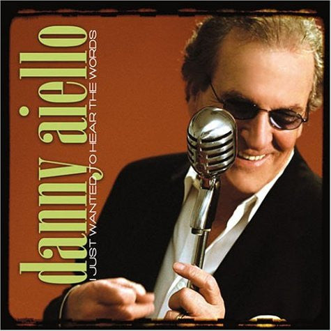 AIELLO, DANNY  - I JUST WANTED TO HEAR THE WORDS