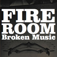 FIREROOM - BROKEN MUSIC [CD]