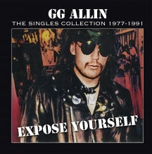 GG ALLIN - EXPOSE YOURSELF: THE SINGLES COLLECTION 1977-1991 [LP]