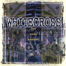 WHITECROSS  - ONE MORE ENCORE