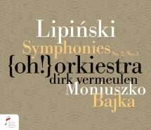 {OH!} ORCHESTRA & DIRK VERMEULEN - LIPINSKI: SYMPHONIES NOS. 2 AND 3 & MONIUSZKO: BAJKA [CD]