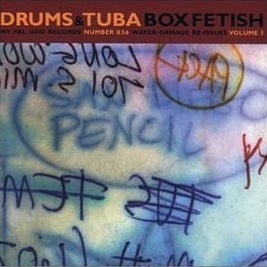 DRUMS & TUBA  - BOX FETISH