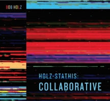 BOB HOLZ - HOLZ-STATHIS: COLLABORATIVE [CD]
