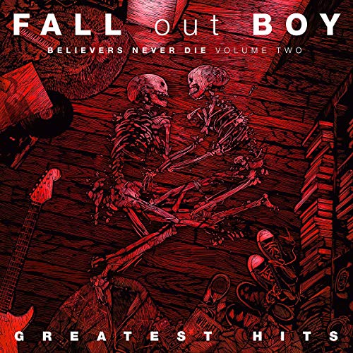 FALL OUT BOY - BELIEVERS NEVER DIE VOL. 2