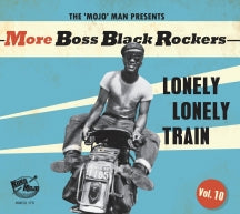 MORE BOSS BLACK ROCKERS 10: LONELY LONELY TRAIN [CD]