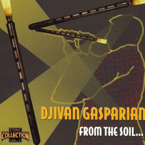 GASPARYAN, DJIVAN  - FROM THE SOIL...(ARMENIA)