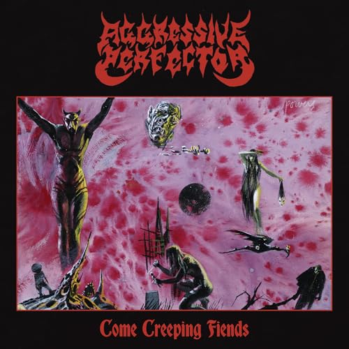 AGGRESSIVE PERFECTOR - COME CREEPING FIENDS (CD)