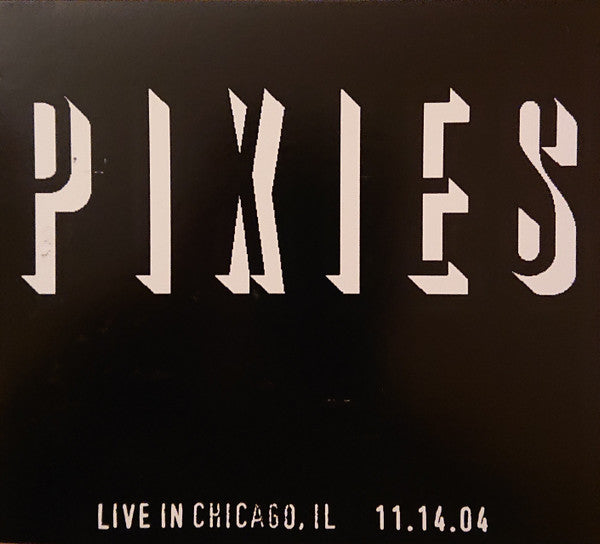 PIXIES  - LIVE IN CHICAGO, IL 11.14.04 (2CDS)