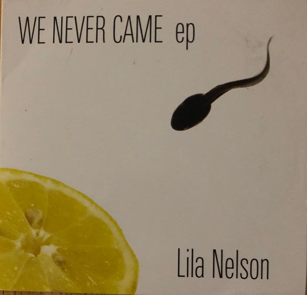 NELSON, LILA  - WE NEVER CAME (EP)