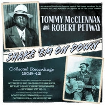 TOMMY MCCLENNAN & ROBERT PETWAY - SHAKE 'EM ON DOWN: COLLECTED RECORDINGS 1939-42 [CD]