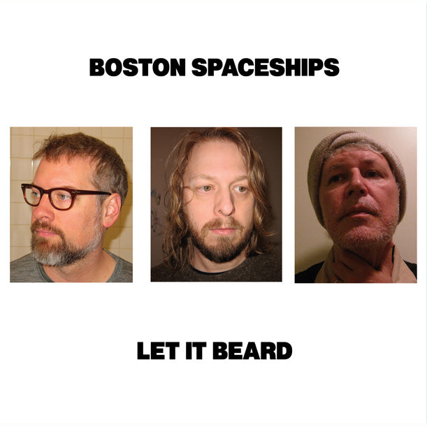 BOSTON SPACESHIPS  - LET IT BEARD