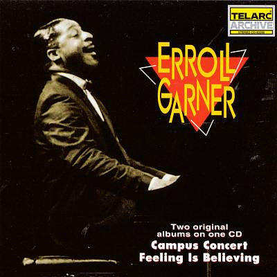 GARNER, ERROLL  - CAMPUS CONCERT/FEELING IS BELI