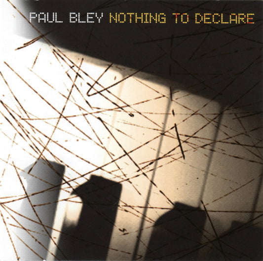 BLEY, PAUL  - NOTHING TO DECLARE