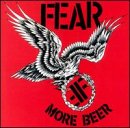 FEAR - MORE BEER