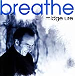 URE, MIDGE  - BREATHE