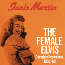 JANIS MARTIN - THE FEMALE ELVIS: COMPLETE RECORDINGS 1956-1960 [CD]