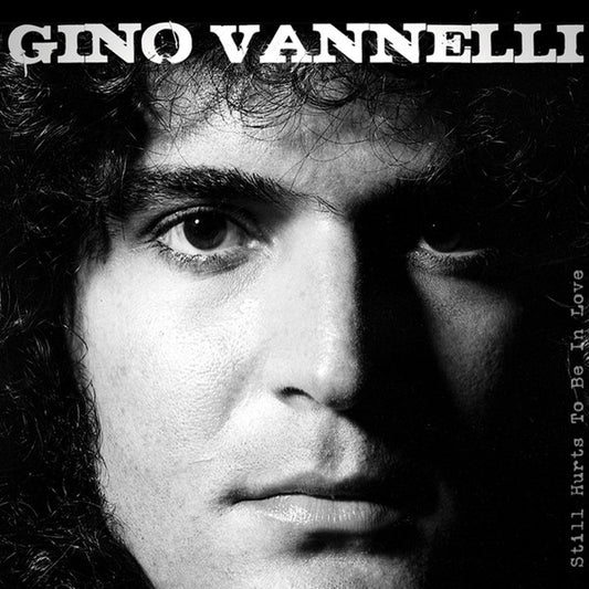 VANNELLI, GINO  - STILL HURTS TO BE IN LOVE