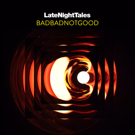 BADBADNOTGOOD  - LATE NIGHT TALES