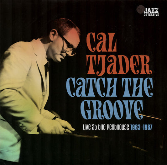 CATCH THE GROOVE: LIVE AT THE PENTHOUSE 1963-1967