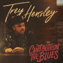 TREY HENSLEY - CAN'T OUTRUN THE BLUES [CD]