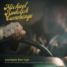 MICHAEL RUDOLPH CUMMINGS - YOU KNOW HOW I GET: BLOOD AND STRINGS: THE RIPPLE ACOUSTIC SERIES CHAPTER 3 [LP]