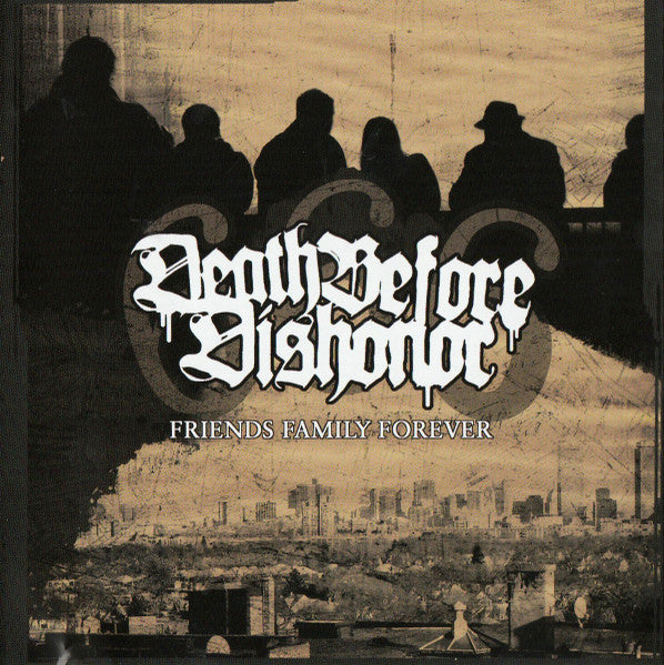 DEATH BEFORE DISHONOR  - FRIENDS FAMILY FOREVER