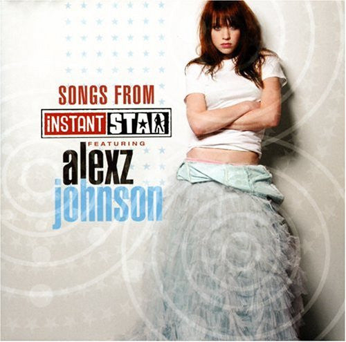 JOHNSON, ALEXZ  - SONGS FROM INSTANT STAR