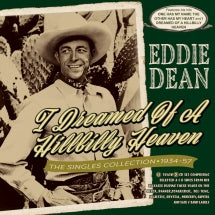 EDDIE DEAN - I DREAMED OF A HILLBILLY HEAVEN: THE SINGLES COLLECTION 1934-57 [CD]